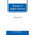 Grammar of English Grammars (Volume II)
