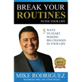 Break Your Routines to Fix Your Life: 5 Ways to Make Big Life Changes