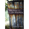 New Wine Into Old Wineskins