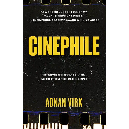 Cinephile: Interviews, Essays, and Tales from the Red Carpet (Stories of Iconic Stars, Book for Movie Lovers)