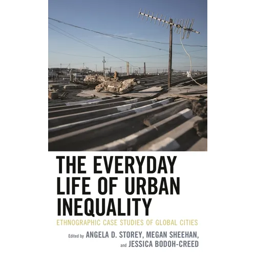 The Everyday Life of Urban Inequality: Ethnographic Case Studies of Global Cities