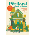 The Portland Book of Dates, 2nd Edition: Adventures, Escapes, and Secret Spots