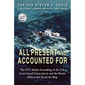 All Present and Accounted For: The 1972 Alaska Grounding of the U.S. Coast Guard Cutter Jarvis and the Heroic Efforts that Saved the Ship