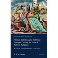 Politics, Polemic, and Political Thought During the French Wars of Religion: The Life of Pierre de Belloy, C.1550-1611