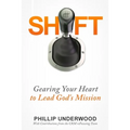 Shift: Gearing Your Heart to Lead God's Mission: Finding Your Way to Mission In Your City & Church