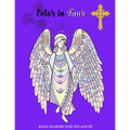 Color in Faith.: Bible Coloring Book for Adults. 43 Beautiful Designs and Inspirational Scripture for Adults and Teens