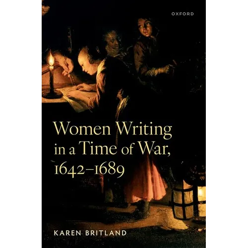 Women Writing in a Time of War, 1642-1689