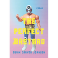 The Perfect Bastard: Poems