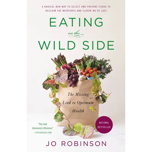 Eating on the Wild Side: The Missing Link to Optimum Health