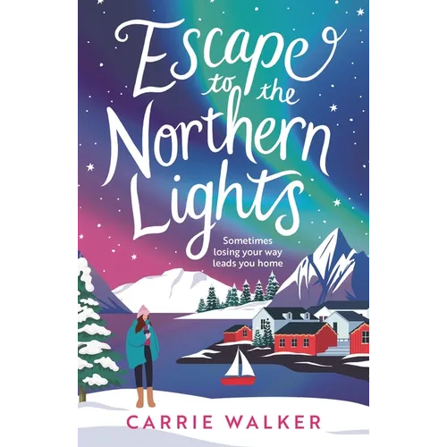 Escape to the Northern Lights: A Hilarious and Heartwarming Escapist Romance, Perfect to Curl Up with