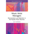 Music Artist Managers: Remuneration and Retention in the Popular Music Business