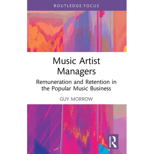 Music Artist Managers: Remuneration and Retention in the Popular Music Business