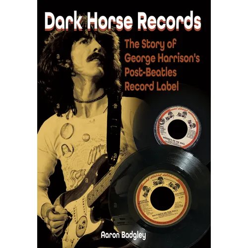Dark Horse Records: The Story of George Harrison's Post-Beatles Record Label