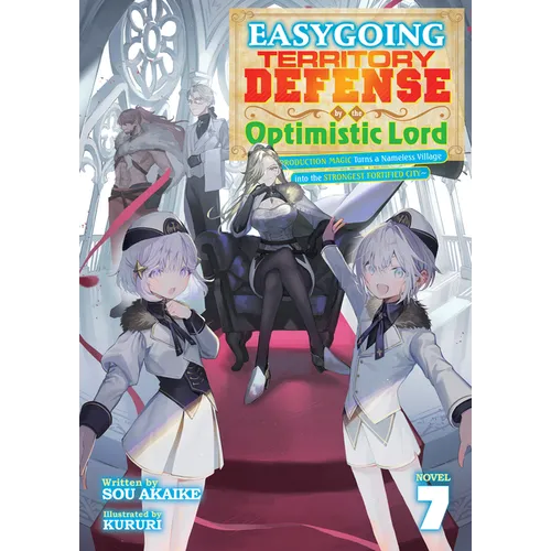 Easygoing Territory Defense by the Optimistic Lord: Production Magic Turns a Nameless Village Into the Strongest Fortified City (Light Novel) Vol. 7