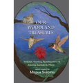 Our Woodland Treasures: Peaceful, Startling, Rambunctious & Amazing Animals & Plants