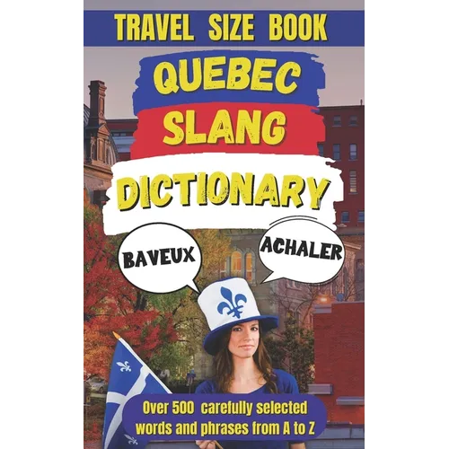 Quebec Slang Dictionary: A Fun and Quirky Guide to the Language of La Belle Province