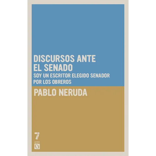 Discursos ante el Senado: Soy un escritor elegido senador por los obreros = Speech to the Senate