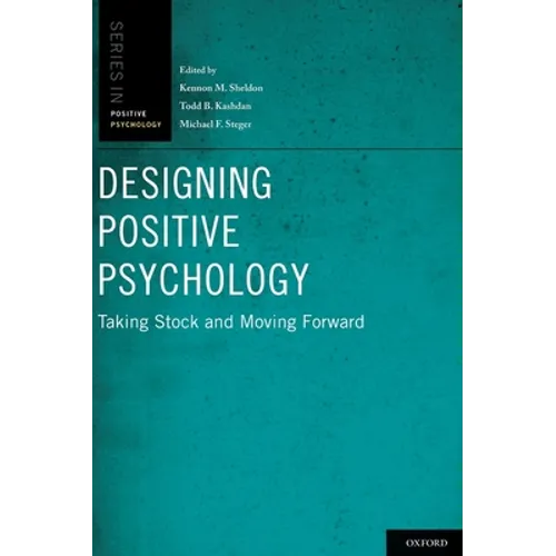 Designing Positive Psychology: Taking Stock and Moving Forward