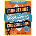 The New York Times Marvelous Monday Crosswords: 50 Extra Easy Puzzles from the Pages of the New York Times