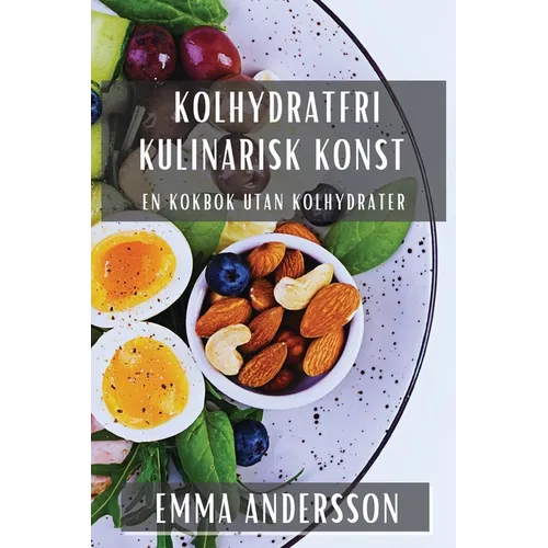 Kolhydratfri Kulinarisk Konst: En Kokbok Utan Kolhydrater