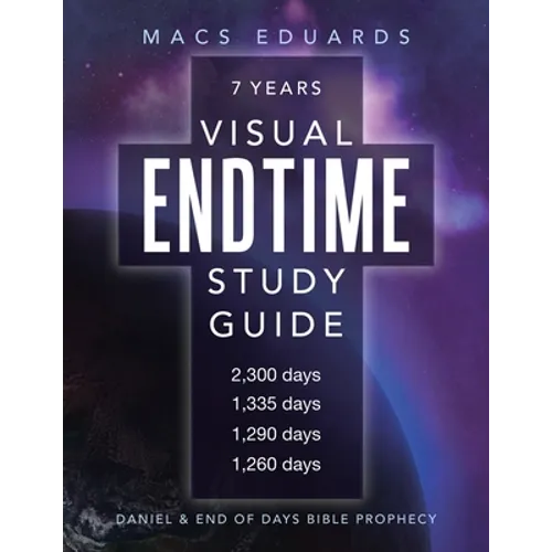 Visual Endtime Study Guide: Daniel & End of Days Bible Prophecy - Paperback