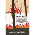 Burn Scars: A Documentary History of Fire Suppression, from Colonial Origins to the Resurgence of Cultural Burning
