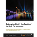 Optimizing Citrix(R) XenDesktop(R) for High Performance