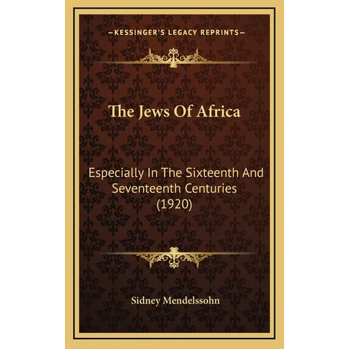 The Jews Of Africa: Especially In The Sixteenth And Seventeenth Centuries (1920)