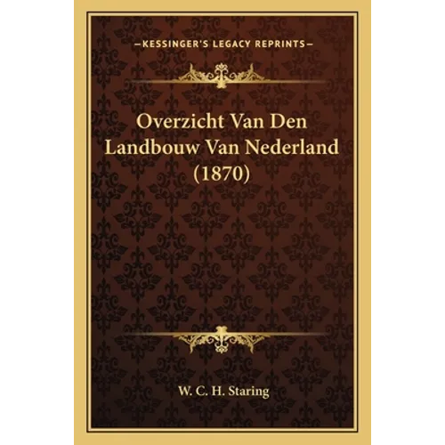 Overzicht Van Den Landbouw Van Nederland (1870)