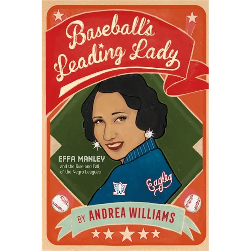Baseball's Leading Lady: Effa Manley and the Rise and Fall of the Negro Leagues