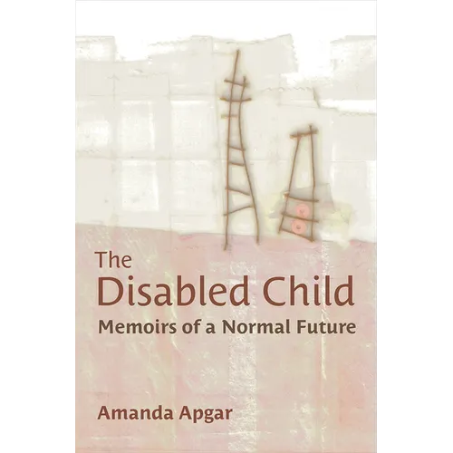 The Disabled Child: Memoirs of a Normal Future