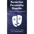 Borderline Personality Disorder: A Woman's Perspective