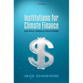 Institutions for Climate Finance: States, Markets, and Foundations for Effective Performance