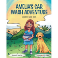Amelia's Car Wash Adventure: A Coloring Storybook Adventure for Kids Ages 4 to 10, Full of Family Fun