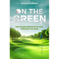On The Green: The Transformation of Golf Through the Ages