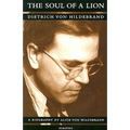 The Soul of a Lion: The Life of Dietrich Von Hildebrand