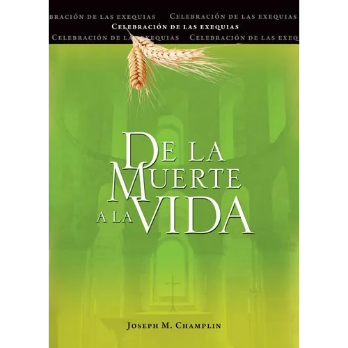 de la Muerte a la Vida, Segunda Edición: Celebración de Las Exequias