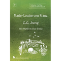 Volume 9 of the Collected Works of Marie-Louise von Franz: C.G. Jung: His Myth in Our Time