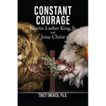 Constant Courage: Martin Luther King, Jr. and Jesus Christ