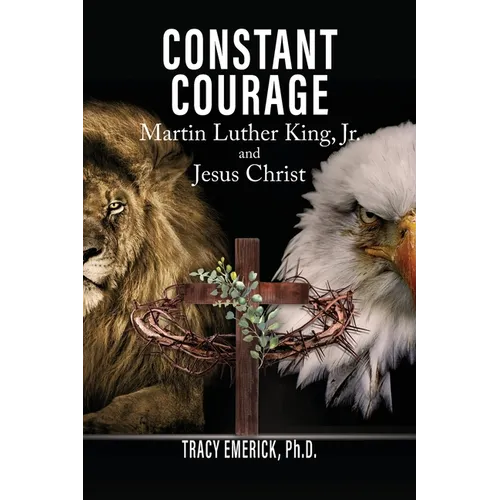 Constant Courage: Martin Luther King, Jr. and Jesus Christ