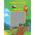 Challenge of Mazes for Kids 4-8: Fun & Challenging Mazes for Kids 4-8. Activity Book for Preschoolers, Maze Activity for Kids Ages 4-8 Puzzles.