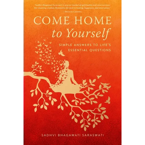 Come Home to Yourself: Simple Answers to Life's Essential Questions