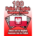 100 Polish/English Vocabulary Puzzles: Learn Polish By Doing FUN Puzzles!, 100 8.5 x 11 Crossword Puzzles With Clues In English, Answers in Polish