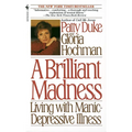 A Brilliant Madness: Living with Manic-Depressive Illness