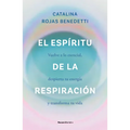 El Espíritu de la Respiración: Vuelve a Lo Esencial, Despierta Tu Energía Y Transforma Tu Vida / The Spirit of Breathing