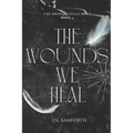 The Wounds We Heal