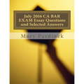 July 2016 California Bar Examination Essay Questions and Selected Answers: Essay Questions and Selected Answers
