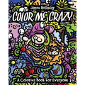 Color Me Crazy: A Coloring Book for Everyone