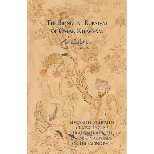 The Bilingual Rubáiyát of Omar Khayyám
