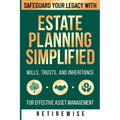 Estate Planning Simplified: Safeguard Your Legacy with Wills, Trusts, and Inheritance for Effective Asset Management